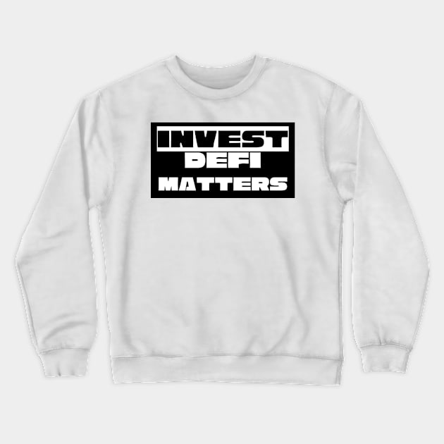 Invest Defi Matters Crewneck Sweatshirt by RedSparkle 